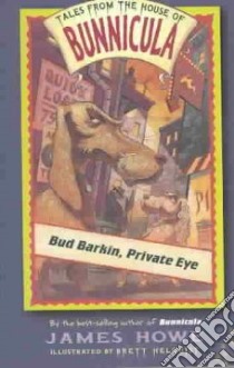 Bud Barkin, Private Eye libro in lingua di Howe James, Helquist Brett (ILT)