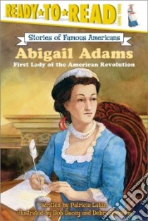 Abigail Adams libro in lingua di Lakin Patricia, Dacey Bob (ILT), Bandelin Debra (ILT)