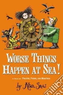 Worse Things Happen at Sea! libro in lingua di Snow Alan