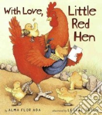 With Love, Little Red Hen libro in lingua di Ada Alma Flor, Tryon Leslie (ILT)