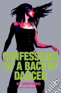 Confessions of a Back-Up Dancer libro in lingua di Tucker Shaw, Shaw Tucker