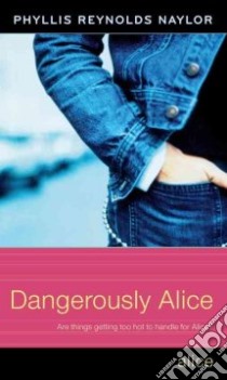 Dangerously Alice libro in lingua di Naylor Phyllis Reynolds