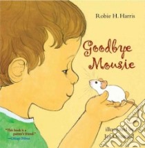Goodbye Mousie libro in lingua di Harris Robie H., Ormerod Jan (ILT)