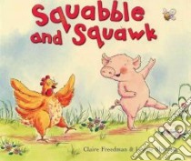 Squabble And Squawk libro in lingua di Freedman Claire, Shearing Leonie (ILT)