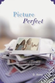 Picture Perfect libro in lingua di Love D. Anne