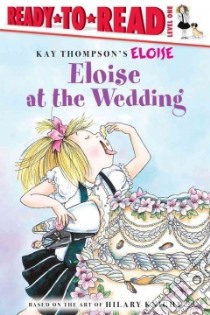 Eloise At The Wedding libro in lingua di McNamara Margaret, Lyon Tammie (ILT), Knight Hilary (ILT)