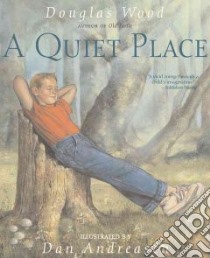 A Quiet Place libro in lingua di Wood Douglas, Andreasen Dan (ILT)