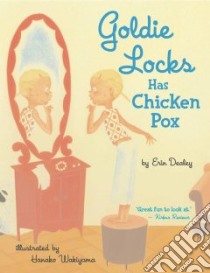 Goldie Locks Has Chicken Pox libro in lingua di Dealey Erin, Wakiyama Hanako (ILT)