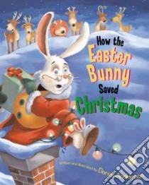 How the Easter Bunny Saved Christmas libro in lingua di Anderson Derek