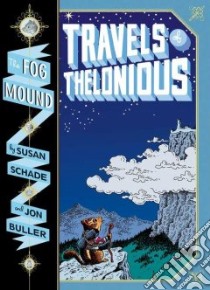 Travels of Thelonious libro in lingua di Schade Susan, Buller Jon