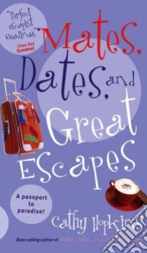 Mates, Dates, And Great Escapes libro in lingua di Hopkins Cathy