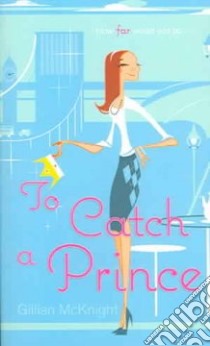 To Catch a Prince libro in lingua di Mcknight Gillian
