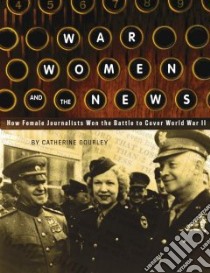 War, Women, and the News libro in lingua di Gourley Catherine