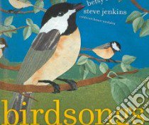 Bird Songs libro in lingua di Franco Betsy, Jenkins Steve (ILT)