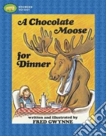 A Chocolate Moose For Dinner libro in lingua di Gwynne Fred