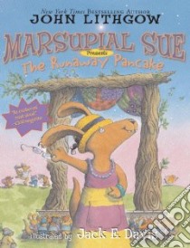 Marsupial Sue Presents the Runaway Pancake libro in lingua di Lithgow John, Davis Jack E. (ILT)