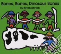 Bones, Bones, Dinosaur Bones libro in lingua di Barton Byron