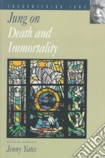 Jung on Death and Immortality libro in lingua di Jung C. G., Yates Jenny L.