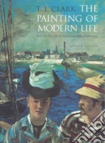 The Painting of Modern Life libro in lingua di Clark T. J.