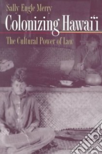 Colonizing Hawai'I libro in lingua di Merry Sally Engle