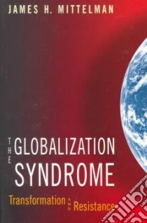 The Globalization Syndrome libro in lingua di Mittelman James H.