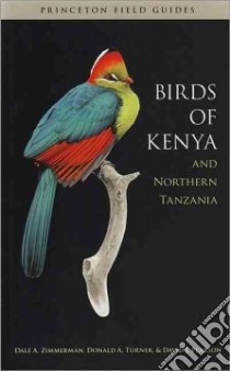 Birds of Kenya and Northern Tanzania libro in lingua di Zimmerman Dale A., Turner Donald A., Pearson David J., Willis Ian (ILT)