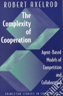 The Complexity of Cooperation libro in lingua di Axelrod Robert