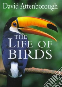 Life of Birds libro in lingua di Attenborough David