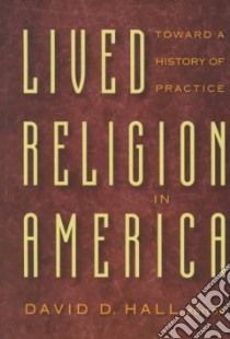 Lived Religion in America libro in lingua di Hall David D. (EDT)