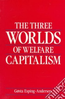 The Three Worlds of Welfare Capitalism libro in lingua di Esping-Andersen Gosta