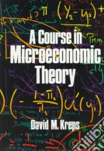 A Course in Microeconomic Theory libro in lingua di Kreps David M.