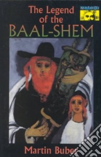 The Legend of the Baal-Shem libro in lingua di Buber Martin