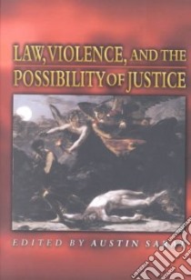 Law, Violence, and the Possibility of Justice libro in lingua di Sarat Austin (EDT)