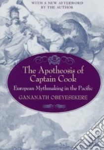 The Apotheosis of Captain Cook libro in lingua di Obeyesekere Gananath