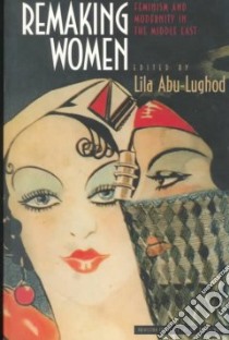 Remaking Women libro in lingua di Abu-Lughod Lila