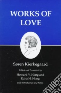 Works of Love libro in lingua di Kierkegaard Soren, Hong Howard V. (EDT), Hong Edna Hatlestad (EDT)