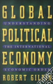 Global Political Economy libro in lingua di Gilpin Robert, Gilpin Jean M.