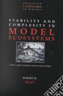 Stability and Complexity in Model Ecosystems libro in lingua di May Robert M.