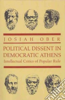 Political Dissent in Democratic Athens libro in lingua di Ober Josiah