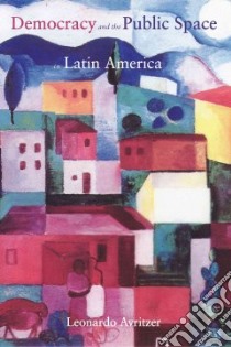 Democracy and the Public Space in Latin America libro in lingua di Avritzer Leonardo