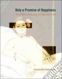 Only a Promise of Happiness libro in lingua di Nehamas Alexander