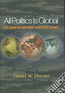 All Politics Is Global libro in lingua di Drezner Daniel W.