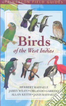 Birds of the West Indies libro in lingua di Raffaele Herbert A. (EDT), Keith Allan