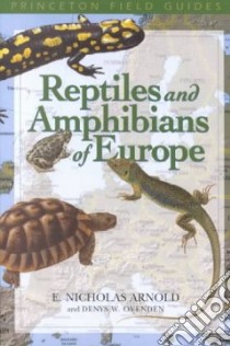 Reptiles and Amphibians of Europe libro in lingua di Arnold E. Nicholas