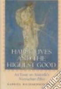 Happy Lives and the Highest Good libro in lingua di Lear Gabriel Richardson, Richardson Lear Gabriel