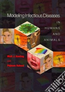 Modeling Infectious Diseases in Humans & Animals libro in lingua di Keeling Matt J., Rohani Pejman