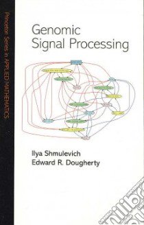 Genomic Signal Processing libro in lingua di Shmulevich Ilya, Dougherty Edward R.