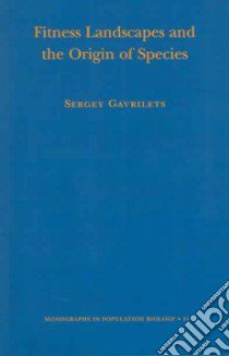 Fitness Landscapes and the Origin of Species libro in lingua di Gavrilets Sergey