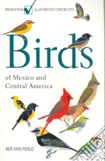Birds of Mexico and Central America libro in lingua di Van Perlo Ber
