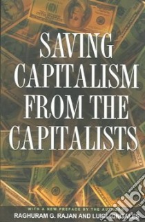 Saving Capitalism From The Capitalists libro in lingua di Rajan Raghuram G., Zingales Luigi